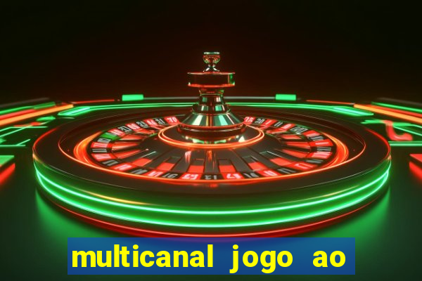 multicanal jogo ao vivo fans